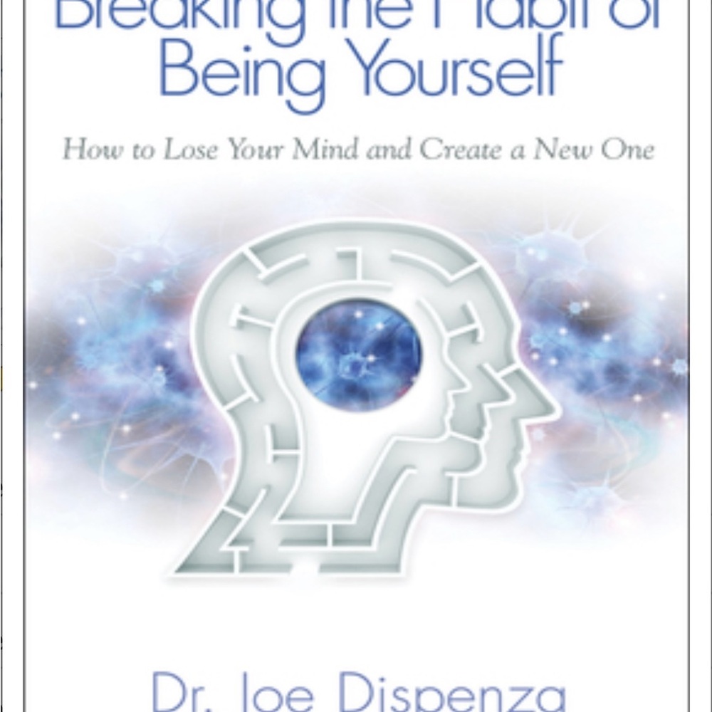 Breaking the Habit of Being Yourself Book by Joe Dispenza